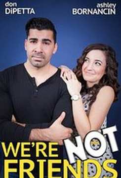 Reasons Why Ashley Bornancin & Don DiPetta’s “We’re NOT Friends” is Giving The World of Comedy A Run For The Money!