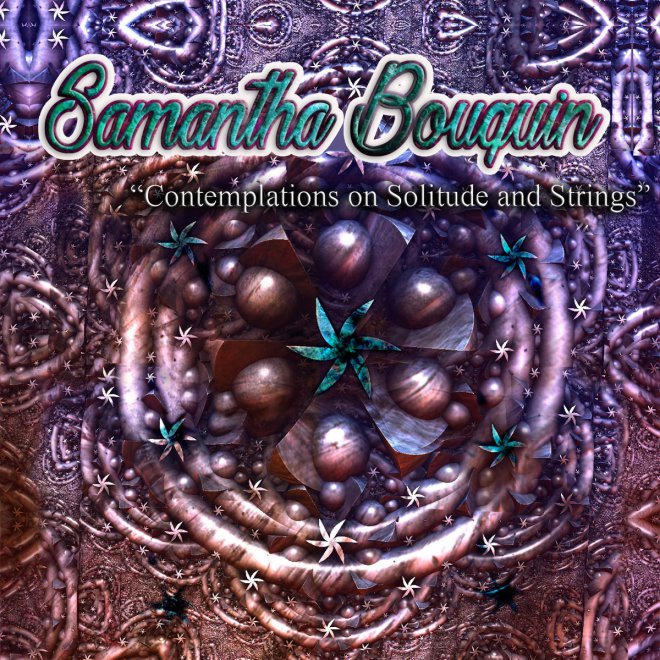 Samantha Bouquin’s Masterpiece in Progress: Contemplations on Solitude and Strings