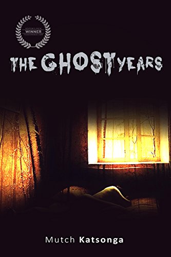 The Ghost Years by Mutch Katsonga: A Literary Masterpiece