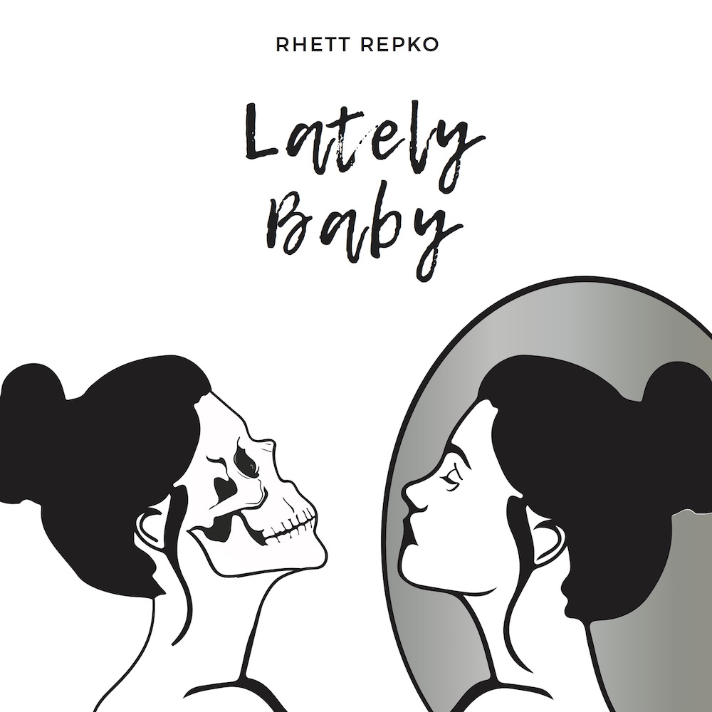 Lately Baby by Rhett Repko