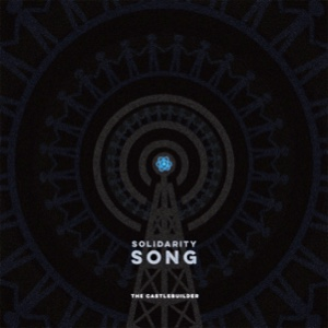 Solidarity Song by The Castlebuilder