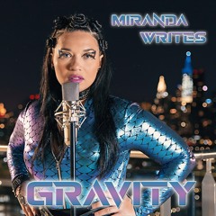 Miranda Writes New Single “Gravity” Is Out Of This World!
