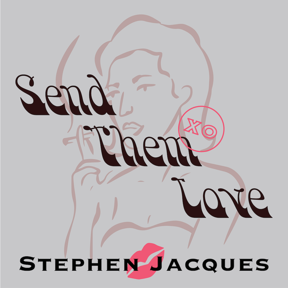 Send Them Love by Stephen Jacques