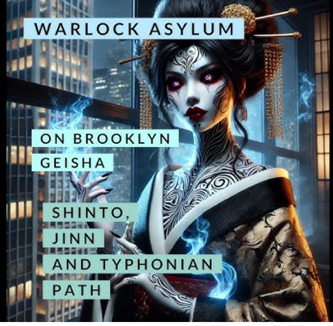 Scott Harney Interviews Warlock Asylum On Brooklyn Geisha: Esoteric Shintoism, Jinn and the Typhonian Current